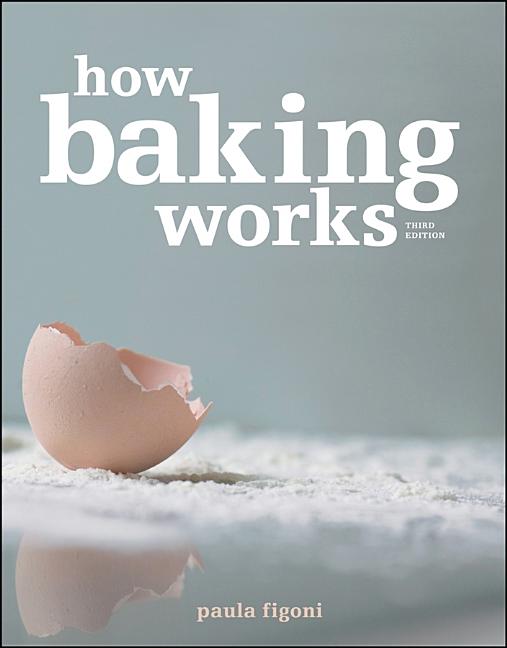 Book cover for How Baking Works: Exploring the Fundamentals of Baking Science