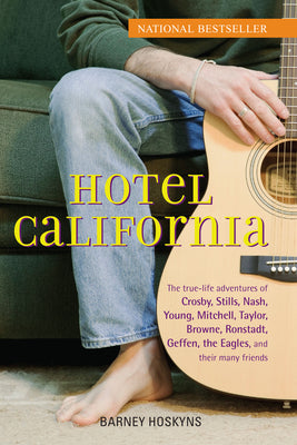 Book cover for Hotel California: The True-Life Adventures of Crosby, Stills, Nash, Young, Mitchell, Taylor, Browne, Ronstadt, Geffen, the Eagles, and T
