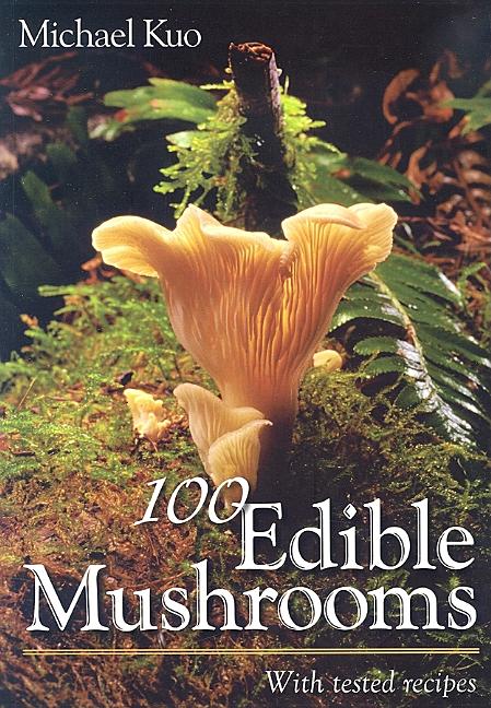 Book cover for 100 Edible Mushrooms: With Tested Recipes