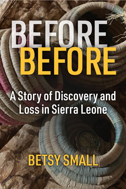 Book cover for Before Before: A Story of Discovery and Loss in Sierra Leone