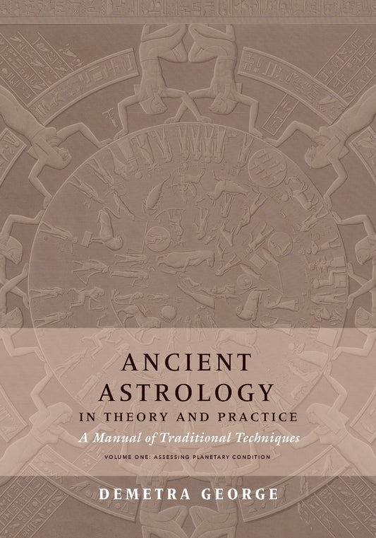 Book cover for Ancient Astrology in Theory and Practice: A Manual of Traditional Techniques, Volume I: Assessing Planetary Condition