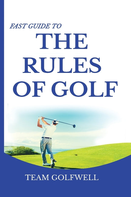 Book cover for Fast Guide to the RULES OF GOLF: A Handy Fast Guide to Golf Rules (Pocket Sized Edition)