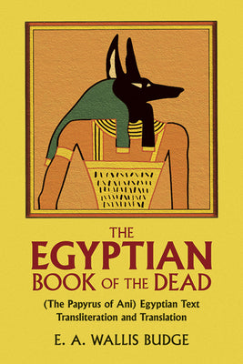Book cover for The Egyptian Book of the Dead: (The Papyrus of Ani) Egyptian Text Transliteration and Translation