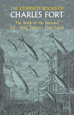 Book cover for The Complete Books of Charles Fort: The Book of the Damned, Lo!, Wild Talents, New Lands