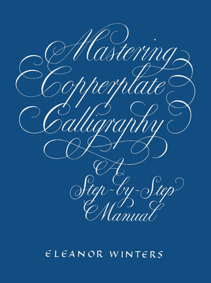 Book cover for Mastering Copperplate Calligraphy: A Step-By-Step Manual