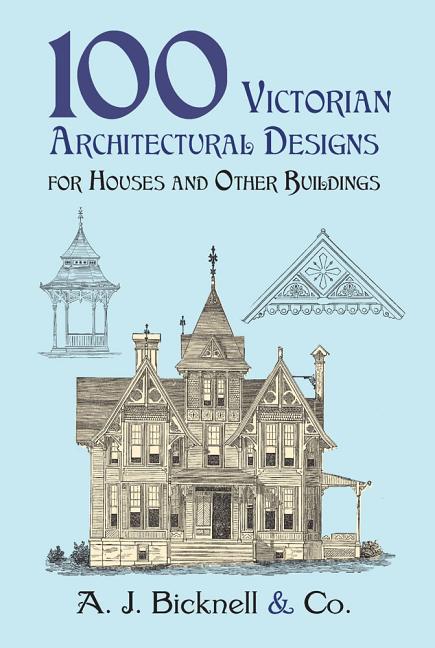 Book cover for 100 Victorian Architectural Designs for Houses and Other Buildings