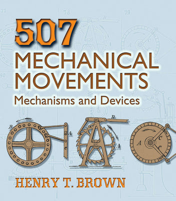 Book cover for 507 Mechanical Movements: Mechanisms and Devices