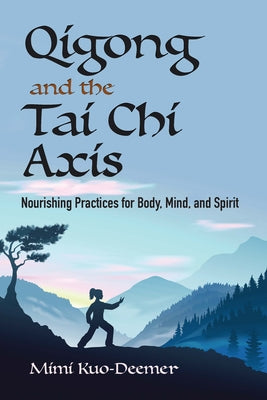 Book cover for Qigong and the Tai Chi Axis: Nourishing Practices for Body, Mind, and Spirit