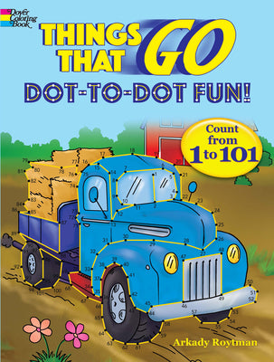 Book cover for Things That Go Dot-To-Dot Fun!: Count from 1 to 101