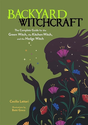 Book cover for Backyard Witchcraft: The Complete Guide for the Green Witch, the Kitchen Witch, and the Hedge Witch