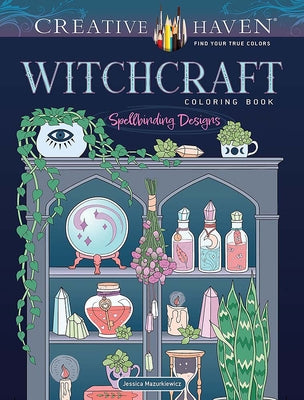 Book cover for Creative Haven Witchcraft Coloring Book: Spellbinding Designs