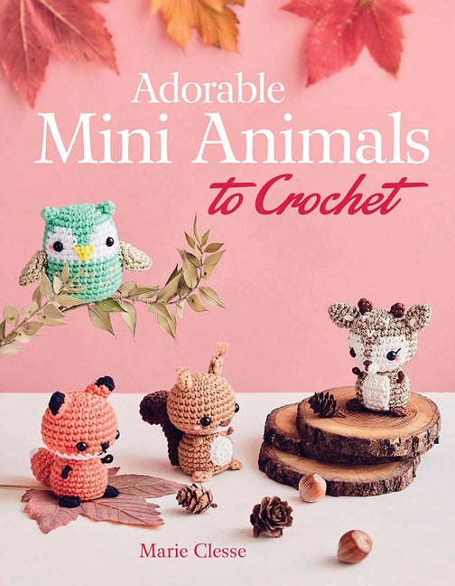 Book cover for Adorable Mini Animals to Crochet