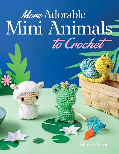Book cover for More Adorable Mini Animals to Crochet