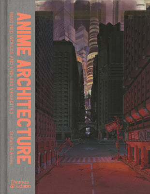 Book cover for Anime Architecture: Imagined Worlds and Endless Megacities