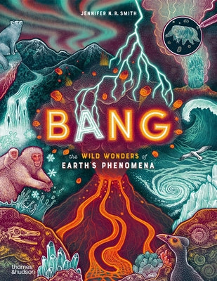 Book cover for Bang: The Wild Wonders of Earth's Phenomena