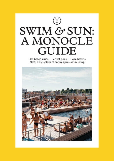 Book cover for Swim & Sun: A Monocle Guide: Hot Beach Clubs, Perfect Pools, Lake Havens