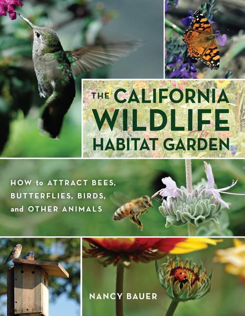 Book cover for California Wildlife Habitat Garden: How to Attract Bees, Butterflies, Birds, and Other Animals