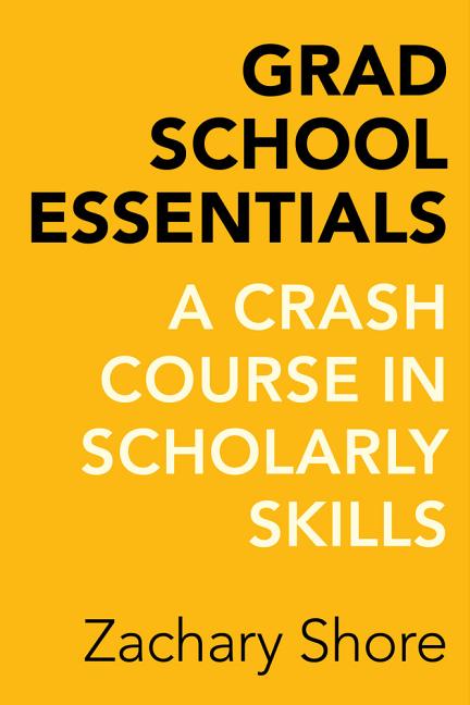 Book cover for Grad School Essentials: A Crash Course in Scholarly Skills