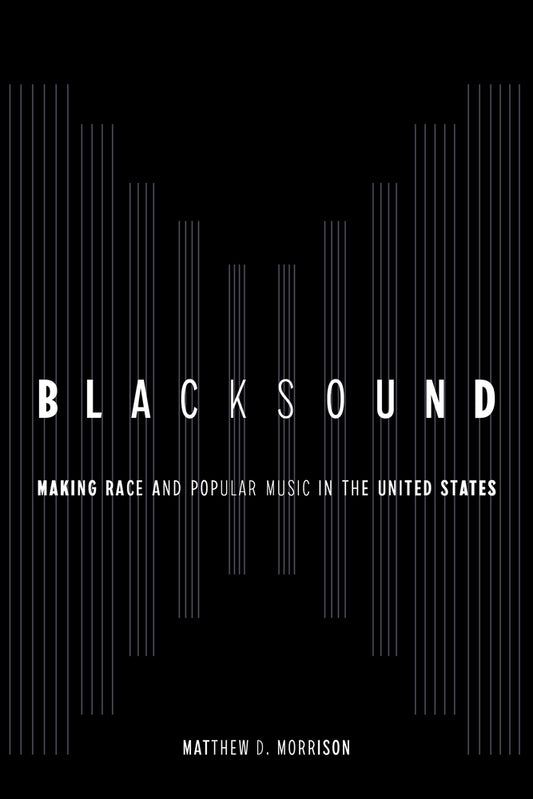 Book cover for Blacksound: Making Race and Popular Music in the United States