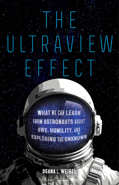 Book cover for Ultraview Effect: What We Can Learn from Astronauts about Awe, Humility, and Exploring the Unknown