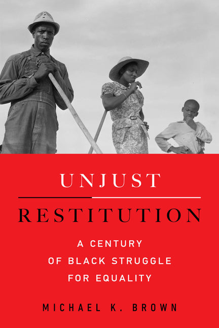 Book cover for Unjust Restitution: A Century of Black Struggle for Equality