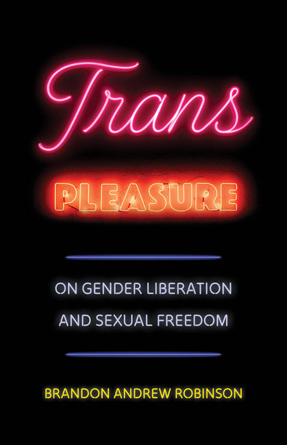 Book cover for Trans Pleasure: On Gender Liberation and Sexual Freedom