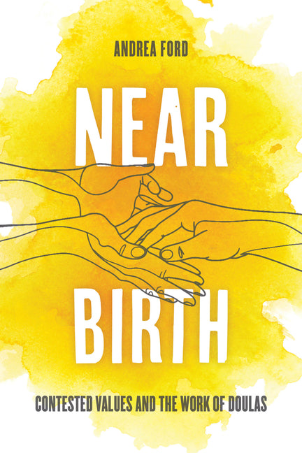 Book cover for Near Birth: Contested Values and the Work of Doulas