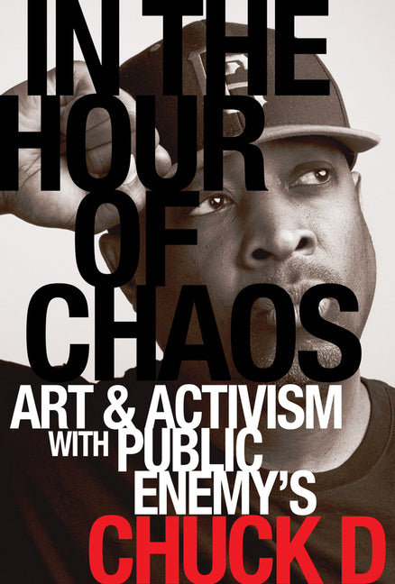 Book cover for In the Hour of Chaos: Art and Activism with Public Enemy's Chuck D Volume 6