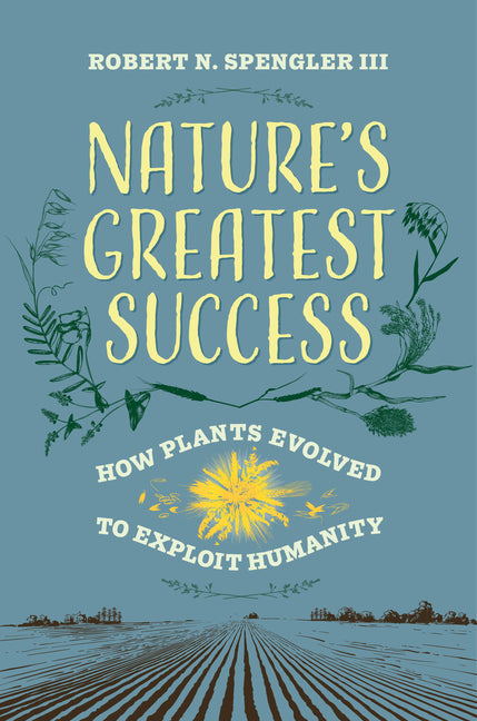 Book cover for Nature's Greatest Success: How Plants Evolved to Exploit Humanity