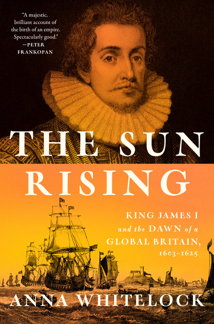 Book cover for Sun Rising: King James I and the Dawn of a Global Britain, 1603-1625
