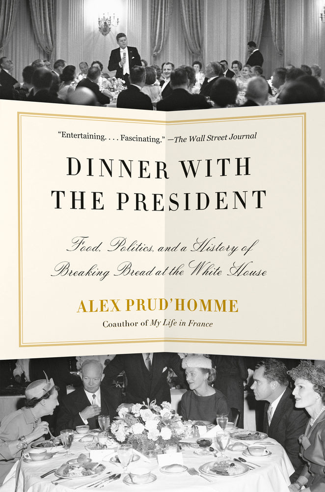 Book cover for Dinner with the President: Food, Politics, and a History of Breaking Bread at the White House