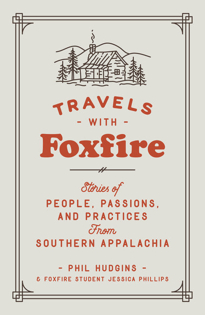 Book cover for Travels with Foxfire: Stories of People, Passions, and Practices from Southern Appalachia