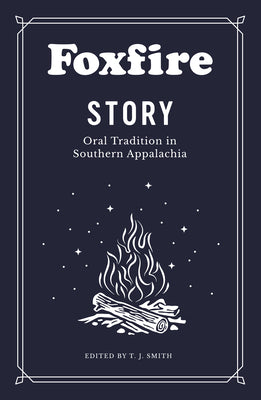 Book cover for Foxfire Story: Oral Tradition in Southern Appalachia