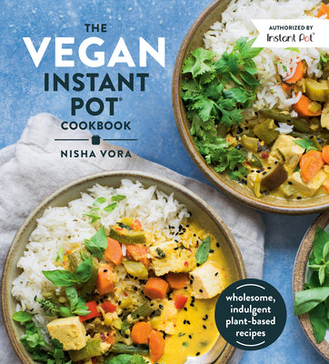 Book cover for The Vegan Instant Pot Cookbook: Wholesome, Indulgent Plant-Based Recipes