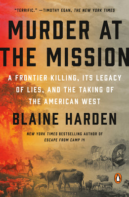 Book cover for Murder at the Mission: A Frontier Killing, Its Legacy of Lies, and the Taking of the American West