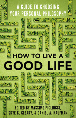 Book cover for How to Live a Good Life: A Guide to Choosing Your Personal Philosophy
