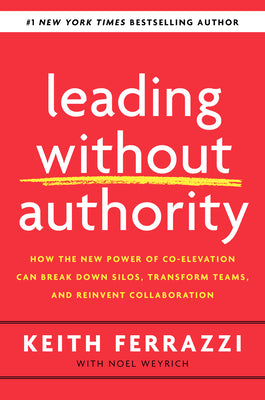 Book cover for Leading Without Authority: How the New Power of Co-Elevation Can Break Down Silos, Transform Teams, and Reinvent Collaboration