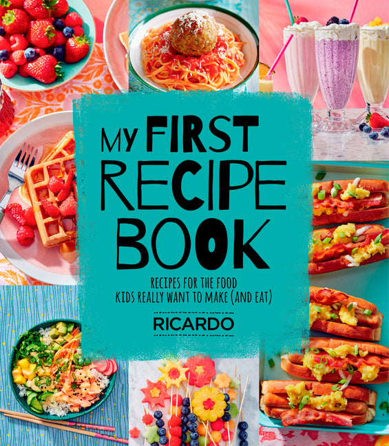 Book cover for My First Recipe Book: Recipes for the Food Kids Really Want to Make (and Eat)