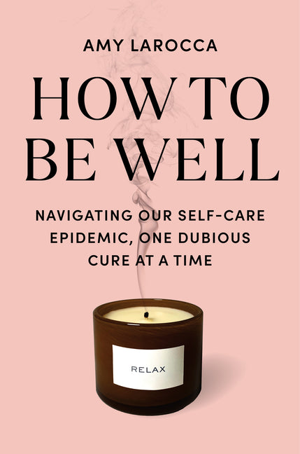 Book cover for How to Be Well: Without Spending All Your Money and Losing Your Mind