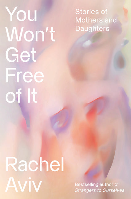 Book cover for You Won't Get Free of It: Stories of Mothers and Daughters