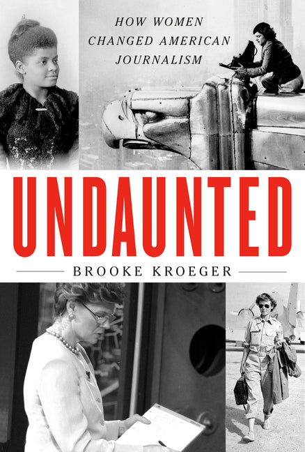 Book cover for Undaunted: How Women Changed American Journalism