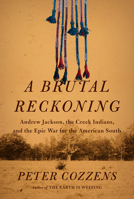 Book cover for Brutal Reckoning: Andrew Jackson, the Creek Indians, and the Epic War for the American South