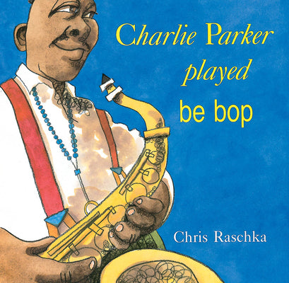 Book cover for Charlie Parker Played Be Bop