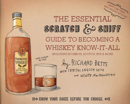 Book cover for The Essential Scratch & Sniff Guide to Becoming a Whiskey Know-It-All: Know Your Booze Before You Choose