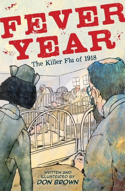 Book cover for Fever Year: The Killer Flu of 1918: A Graphic Novel