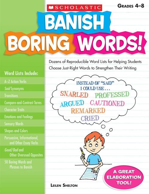 Book cover for Banish Boring Words!, Grades 4-8: Dozens of Reproducible Word Lists for Helping Students Choose Just-Right Words to Strengthen Their Writing