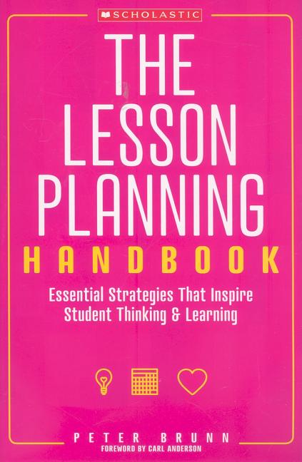 Book cover for The the Lesson Planning Handbook: Essential Strategies That Inspire Student Thinking and Learning