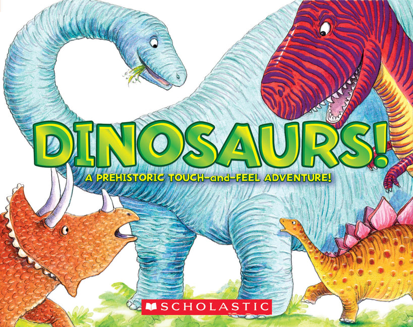 Book cover for Dinosaurs!: A Prehistoric Touch-And-Feel Adventure!
