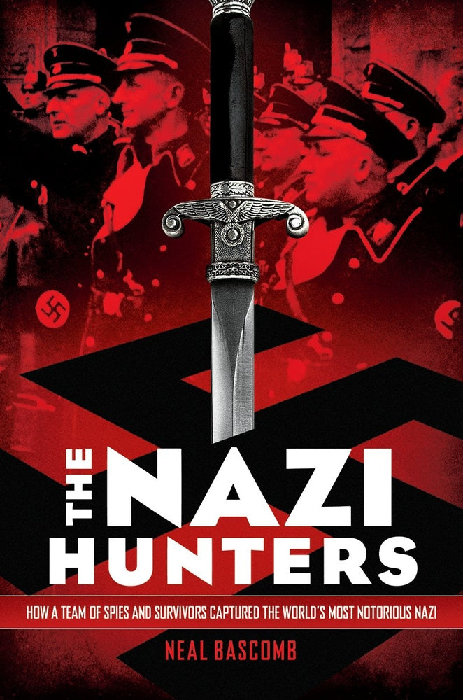 Book cover for The Nazi Hunters: How a Team of Spies and Survivors Captured the World's Most Notorious Nazi