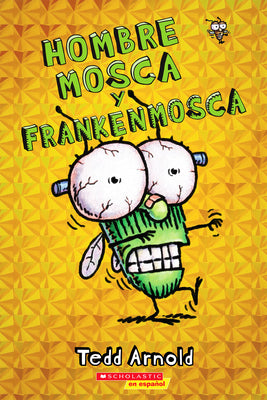 Book cover for Hombre Mosca Y Frankenmosca (Fly Guy and the Frankenfly): Volume 13